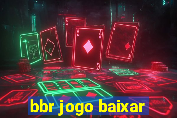 bbr jogo baixar